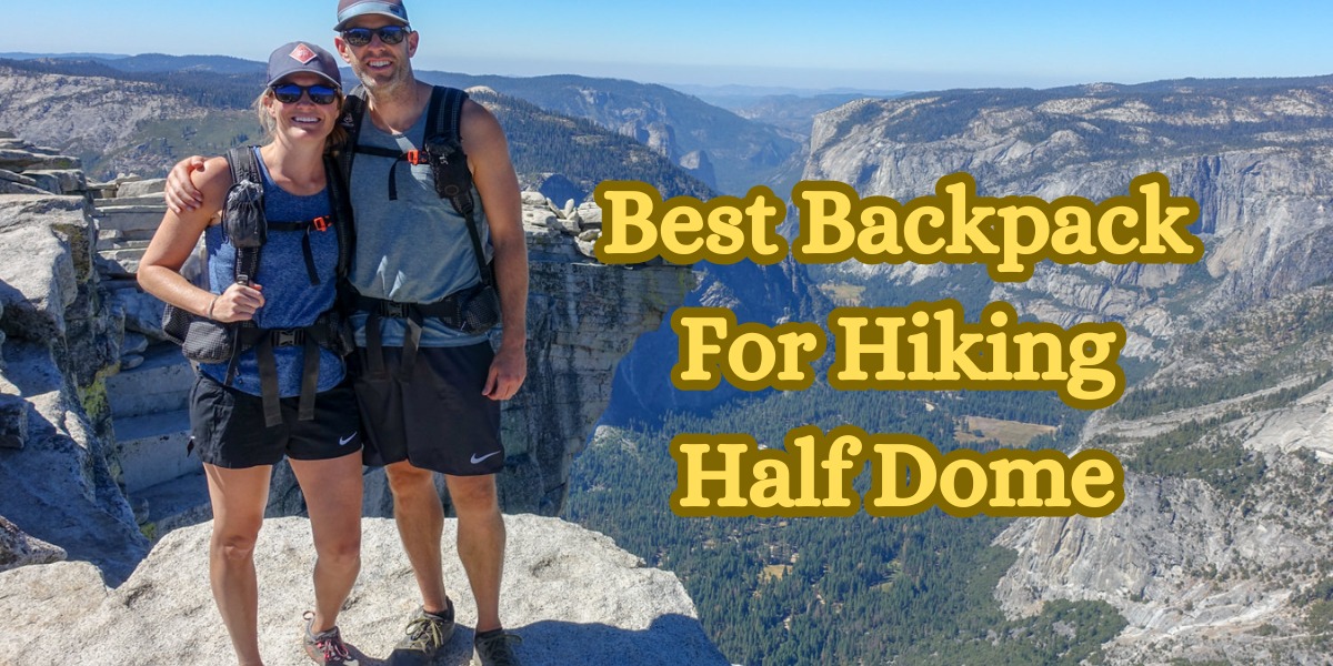Best Backpack For Hiking Half Dome