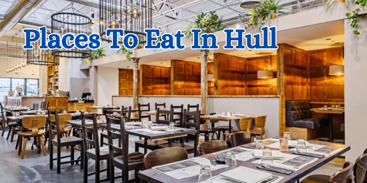 Places To Eat In Hull