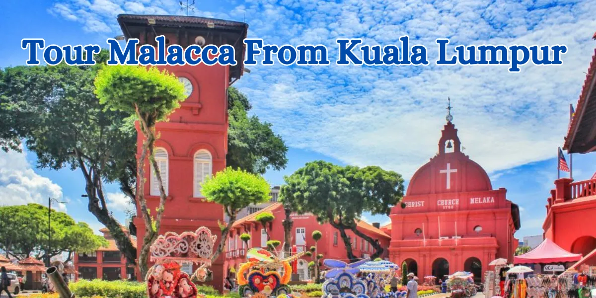 tour malacca from kuala lumpur (1)